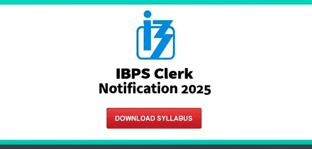 IBPS Clerk Syllabus 2025 – Prelims and Mains Exam Pattern
