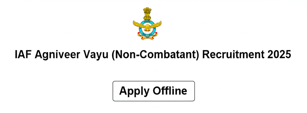IAF Agniveer Vayu Non-Combatant Vacancy Details 2025