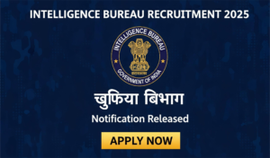 IB Recruitment 2025 Notification for 4987 Security Assistant Executive Posts – Apply Online at mha.gov.in