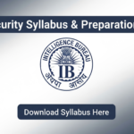 IB Security Assistant Syllabus 2025 with Exam Pattern and Selection Process