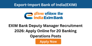 EXIM Bank Deputy Manager Recruitment 2026 notification for Banking Operations posts
