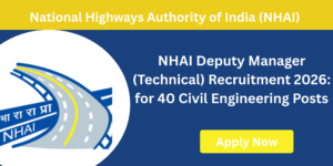 NHAI Deputy Manager Vacancy 2026 notification for civil engineering posts