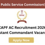 UPSC CAPF AC 2026 Notification for 349 Assistant Commandant vacancies