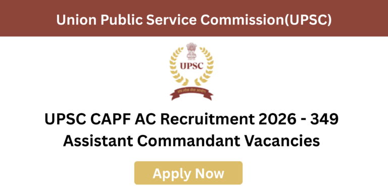 UPSC CAPF AC 2026 Notification for 349 Assistant Commandant vacancies